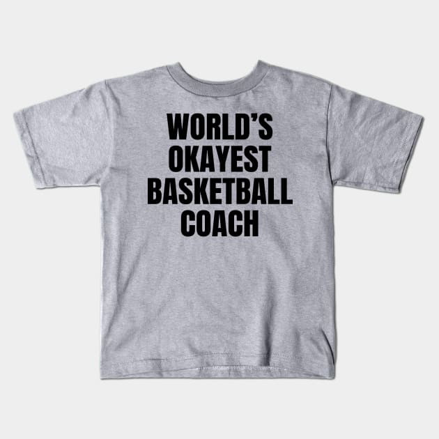 World's Okayest Basketball Coach Kids T-Shirt by ShopBuzz